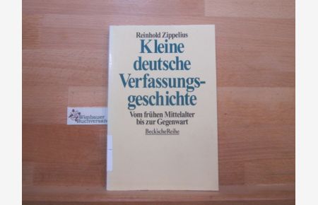 Kleine deutsche Verfassungsgeschichte : vom frühen Mittelalter bis zur Gegenwart.   - Beck'sche Reihe ; 1041