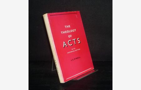 The Theology of Acts in its Historical Setting. [By J. C. O'Neill].