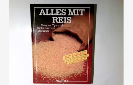 Alles mit Reis : Rezepte und Tips rund um das wertvolle Korn ; [mit Reisdiät].