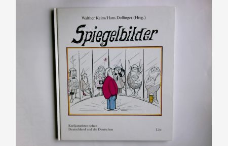 Spiegelbilder : Karikaturisten sehen Deutschland und die Deutschen.   - Walther Keim ; Hans Dollinger (Hrsg.)