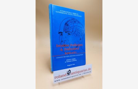 Intuitive Predictions and Professional Forecasts: Cognitive Processes and Social Consequences (International Series in Social Psychology)