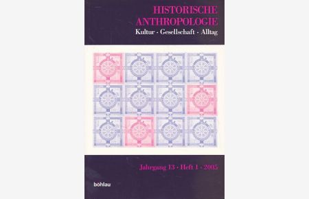 Historische Anthropologie Jg. 13, Heft 1, 2005.   - Kultur - Gesellschaft - Alltag.