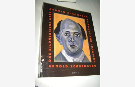 Arnold Schoenberg. Das bildnerische Werk/Paintings and Drawings