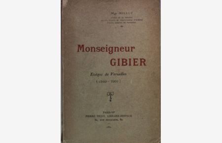 Monseigneur Gibier: evêque de Versailles (1849-1931).