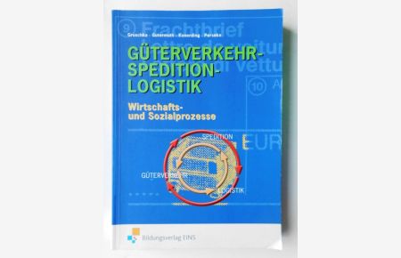 Güterverkehr - Spedition - Logistik : Wirtschafts- und Sozialprozesse.
