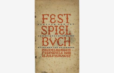 Heidelberger Festspiele 1928.   - 21. Juli - 15. August. Festspielbuch mit Spielzettel : Schluck und Jau, Sommernachtstraum, Das Käthchen von Heilbronn.