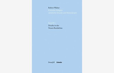 Kritische Robert Walser-Ausgabe (KWA) Kritische Ausgabe sämtlicher Drucke und Manuskripte / im Auftrag der Stiftung für eine Kritische Robert . . . für eine Kritische Robert Walser-Ausgabe. . .