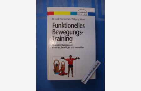 Funktionelles Bewegungs-Training : muskuläre Dysbalancen erkennen, beseitigen und vermeiden.   - Wolfgang Seibert