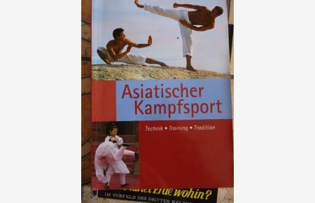 Asiatischer Kampfsport : Technik - Training - Tradition