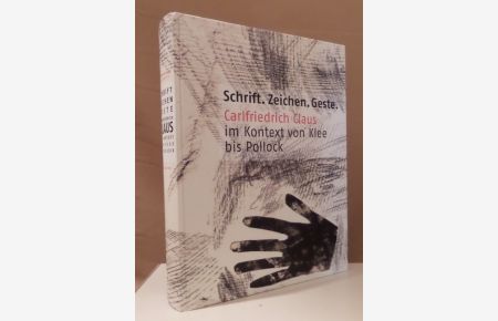 Schrift. Zeichen. Geste. Carlfriedrich Claus im Kontext von Klee bis Pollock.