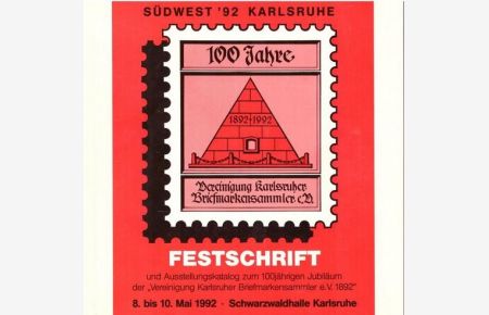100 Jahre Vereinigung Karlsruher Briefmarkensammler (Festschrift und Ausstellungskatalog zum 100jährigen Jubiläum der Vereinigung Karlsruher Briefmarkensammler e. V. 1892