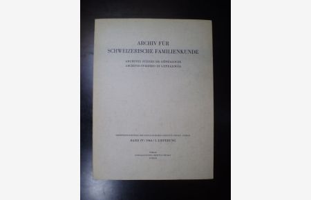 Archiv für Schweizerische Familienkunde. Archives Suisses de généalogie. Archivio Svizzero di genealogia. Band IV 1964, 5. Lieferung