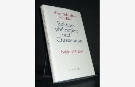 Albert Schweitzer, Fritz Buri. Existenzphilosophie und Christentum. Briefe 1935-1964. [Eingeleitet, kommentiert und herausgegeben von Urs Sommer].