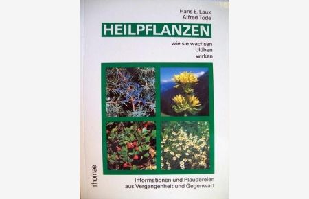 Heilpflanzen : Wachstum - Wirkung - Blüte.   - ; Alfred Tode
