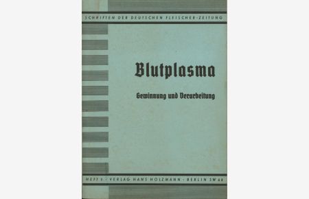 Blutplasma, Gewinnung und Verarbeitung. , Schriften der deutschen Fleischer-Zeitung. ,