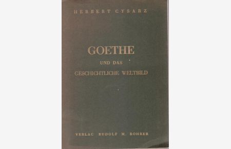 Goethe und das geschichtliche Weltbild. , Festdruck der deutschen Universität und der deutschen Gesellschaft der Wissenschaften und Künste in Prag. ,