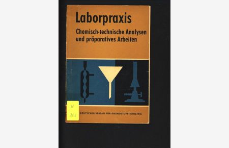 Laborpraxis. Chemisch-technische Analysen und Einführung in das präparative Arbeiten.