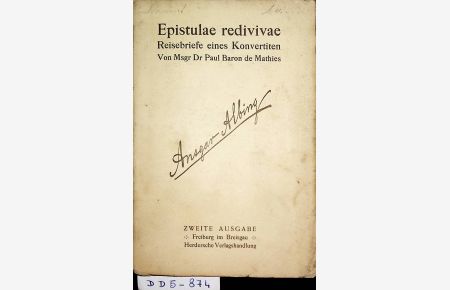 Epistulae Redivivae. Reisebriefe eines Konvertiten. Von Msgr. Dr. Paul Baron de Mathies.