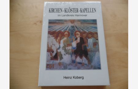 Kirchen - Klöster - Kapellen im Landkreis Hannover von Helmershausen bis Hase.   - [Hrsg. vom Landkreis Hannover, Hannover]