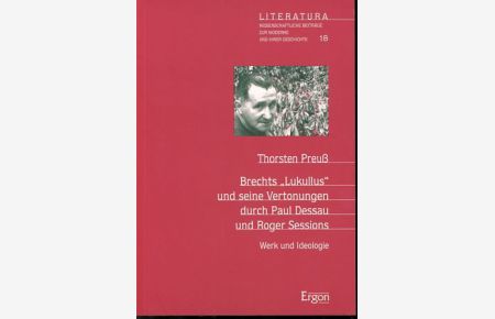 Brechts Lukullus und seine Vertonung durch Paul Dessau und Roger Sessions. Werk und Ideologie.   - Literatura, Band 18.