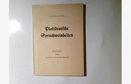 Plattdeutsche Spruchweisheiten.   - Linde-Walther. Vorw. von Alfred Richard Meyer