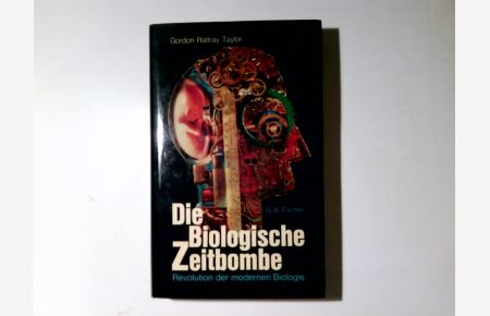 Die biologische Zeitbombe : Revolution d. modernen Biologie.   - Aus d. Engl. übers. von Gert Kreibich u.a.