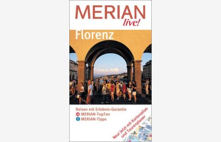 Florenz : Reisen mit Erlebnis-Garantie ; [Merian-TopTen, Merian-Tipps ; jetzt mit Kartenatlas und Tourenplaner].   - Merian live!
