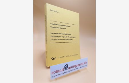 Unzufriedene ArbeitnehmerInnen, Ursachen und Reaktionen : eine interdisziplinäre Modifizierung, Erweiterung und empirische Überprüfung des Exit-Voice-Ansatzes von Hirschman.