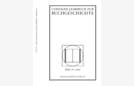 Leipziger Jahrbuch zur Buchgeschichte. Band 18 (2009).