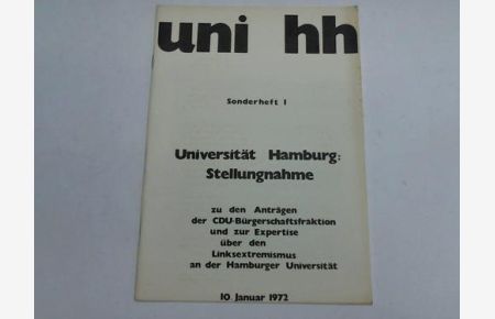 Uni hh. Sonderheft I, 10. Januar 1972: Stellungnahme zu den Anträgen der CDU-Bürgerschaftsfraktion und zur Expertise über den Linksextremismus an der Hamburger Universität