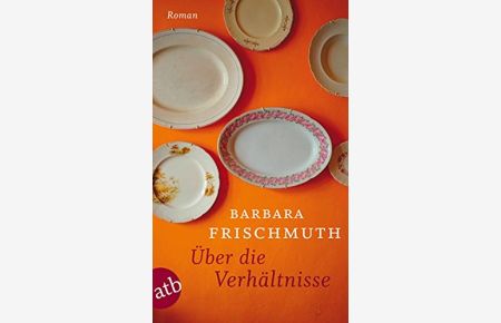 Über die Verhältnisse : Roman.   - Aufbau-Taschenbücher ; 2711