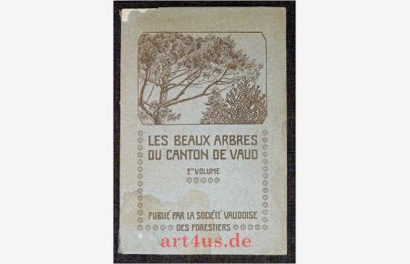 Les Beaux Arbres du Canton de Vaud : Catalogue publié par la société Vaudoise des Forestiers : 2ème volume