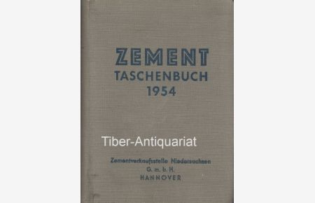 Zement Taschenbuch 1954  - Herausgeber: Verein Deutscher Zementwerke. Zementverkaufsstelle Niedersachsen.