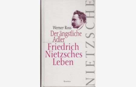 Der ängstliche Adler : Friedrich Nietzsches Leben.