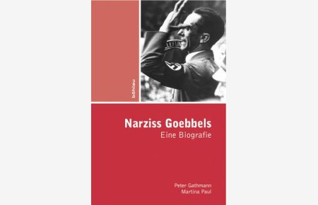 Narziss Goebbels - Eine psychohistorische Biografie.
