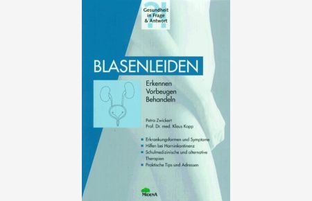 Blasenleiden : erkennen - vorbeugen - behandeln.   - ; Klaus F. Kopp / Gesundheit in Frage & Antwort