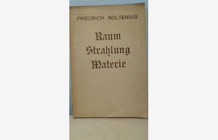 Raum, Strahlung, Materie