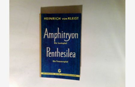 Amphitryon : Ein Lustspiel; Penthesilea : Ein Trauerspiel.
