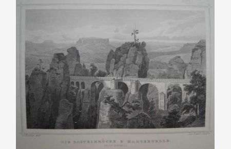 Die Basteibrücke und Martertelle. Original Stahlstich von J. Poppel nach C. Koehler. Um ca. 1850. Blattgröße: ca. 22 x 27, 5 cm.