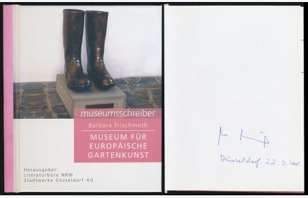 Museum für Europäische Gartenkunst. [Signiertes Exemplar. ] Herausgegeben vom Literaturbüro NRW und der Stadtwerke Düsseldorf AG.