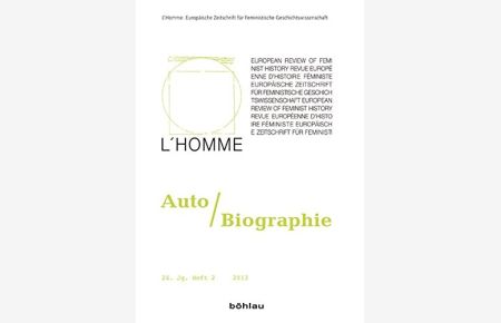 Auto/Biographie L' homme, Europäische Zeitschrift für Feministische Geschichtswissenschaft, Jahrgang 24, Heft 2.