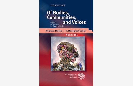 Of bodies, communities, and voices : agency in writings by Octavia Butler.   - Florian Bast / American studies ; volume 262