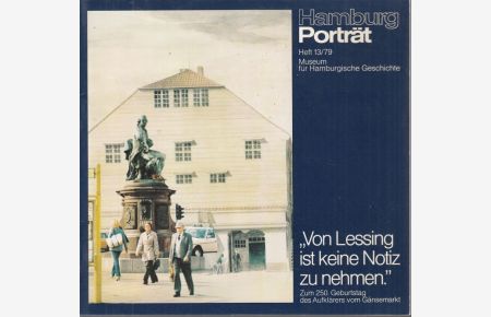 Von Lessing ist eine Notiz zu nehmen.  Zum 250. Geburtstag des Aufklärers vom Gänsemarkt (= Hamburg Porträt, Heft 13/79)