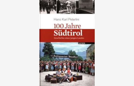 100 Jahre Südtirol. Geschichte eines jungen Landes.