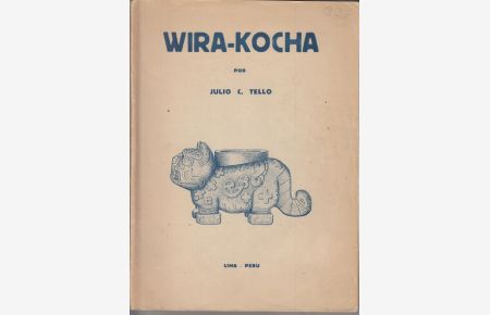 Wira-Kocha. (Reimpreso de la Revista Inca, Vol. I. -Nos. 1 y 3, Lima, 1923)