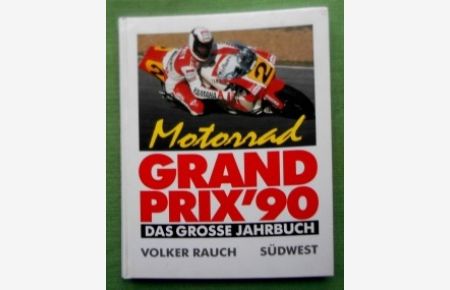 Motorrad Grand Prix `90.   - Das große Jahrbuch.