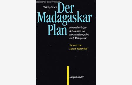 Der Madagaskar Plan. Die beabsichtigte Deportation der europäischen Juden nach Madagaskar.