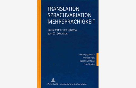 Translation - Sprachvariation - Mehrsprachigkeit : Festschrift für Lew Zybatow zum 60. Geburtstag.