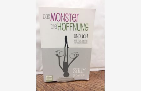 Das Monster, die Hoffnung und ich : wie ich meine Depression besiegte.   - Aus dem Engl. von Veronika Dünninger / Bastei-Lübbe-Taschenbuch ; Bd. 61653 : Sachbuch