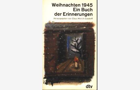 Weihnachten 1945 : e. Buch d. Erinnerungen.   - hrsg. von Claus Hinrich Casdorff / dtv ; 10342